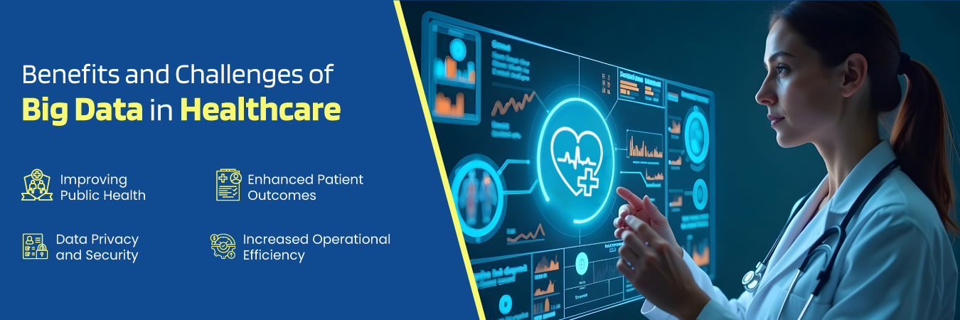 Benefits and Challenges of Big Data in Healthcare