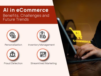 AI in eCommerce Benefits Challenges and Future Trends